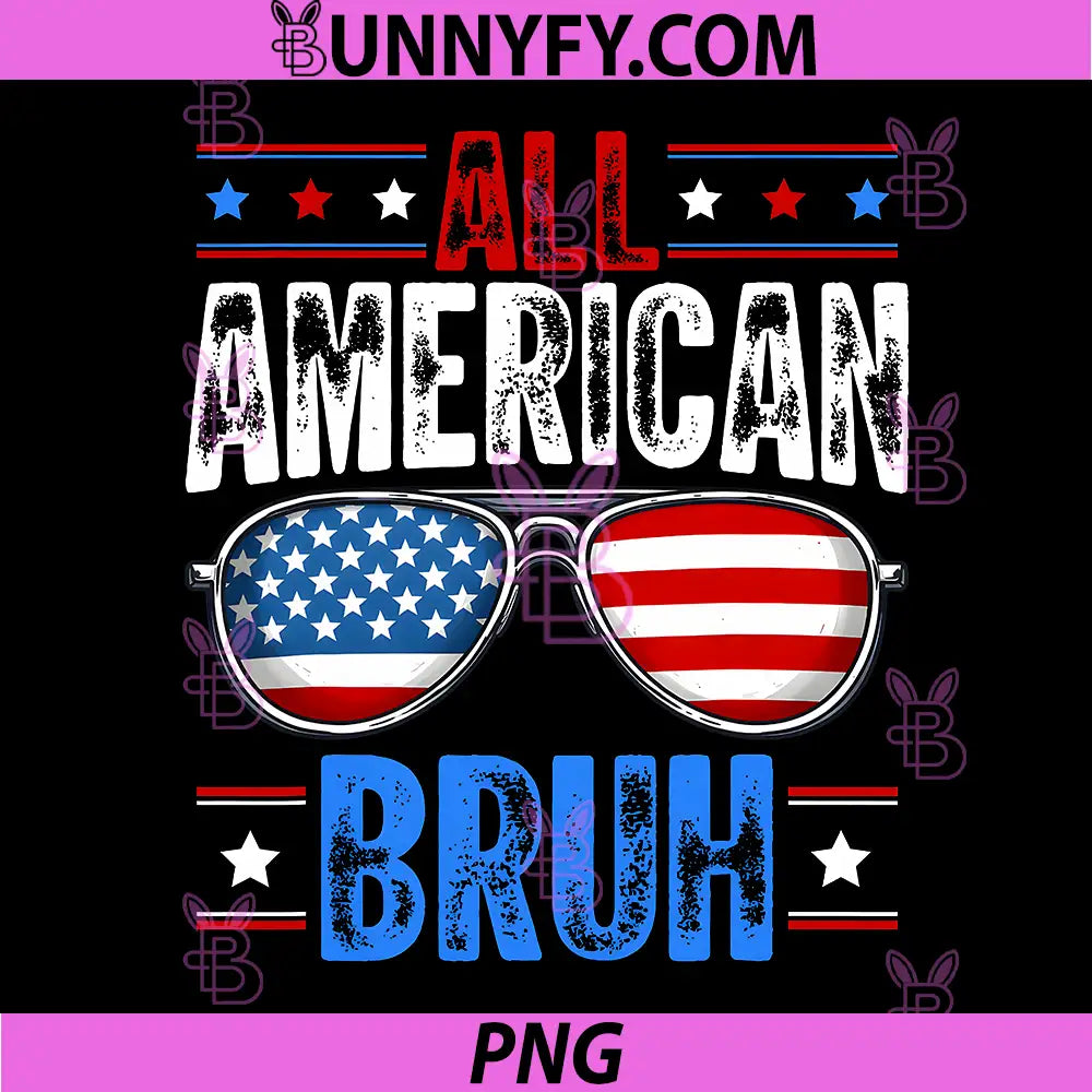 4th of July All American Bruh PNG, Patriotic USA PNG