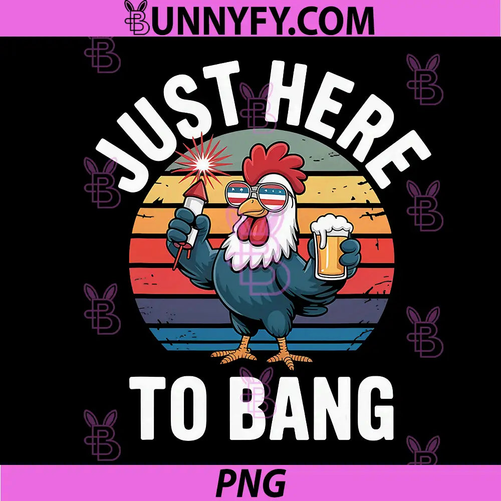 4th of July Chicken Fireworks PNG, Just Here to Bang Retro PNG