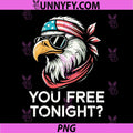 4th of July Eagle PNG, You Free Tonight Funny Patriot PNG