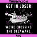 4th of July PNG, Get in Loser Were Crossing The Delaware PNG
