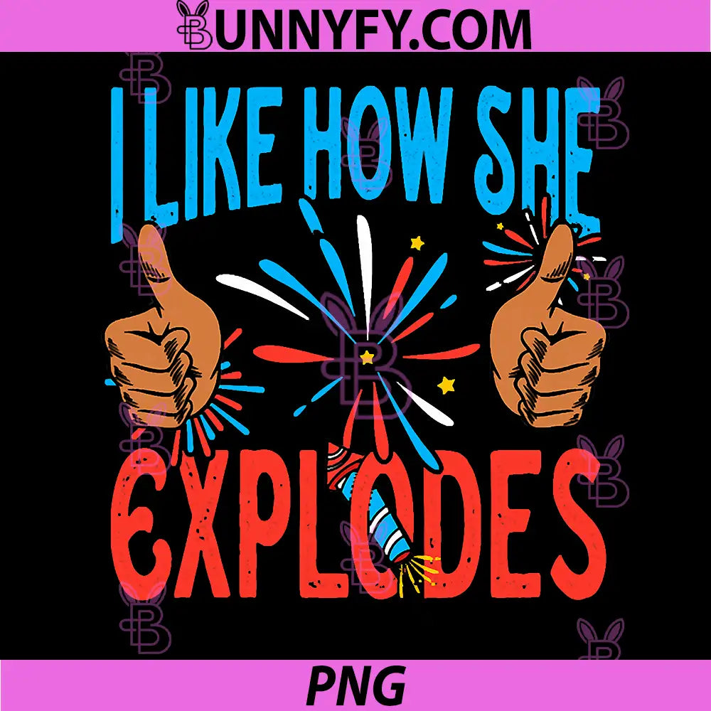 I Like How She Explodes PNG, Patriotic American PNG