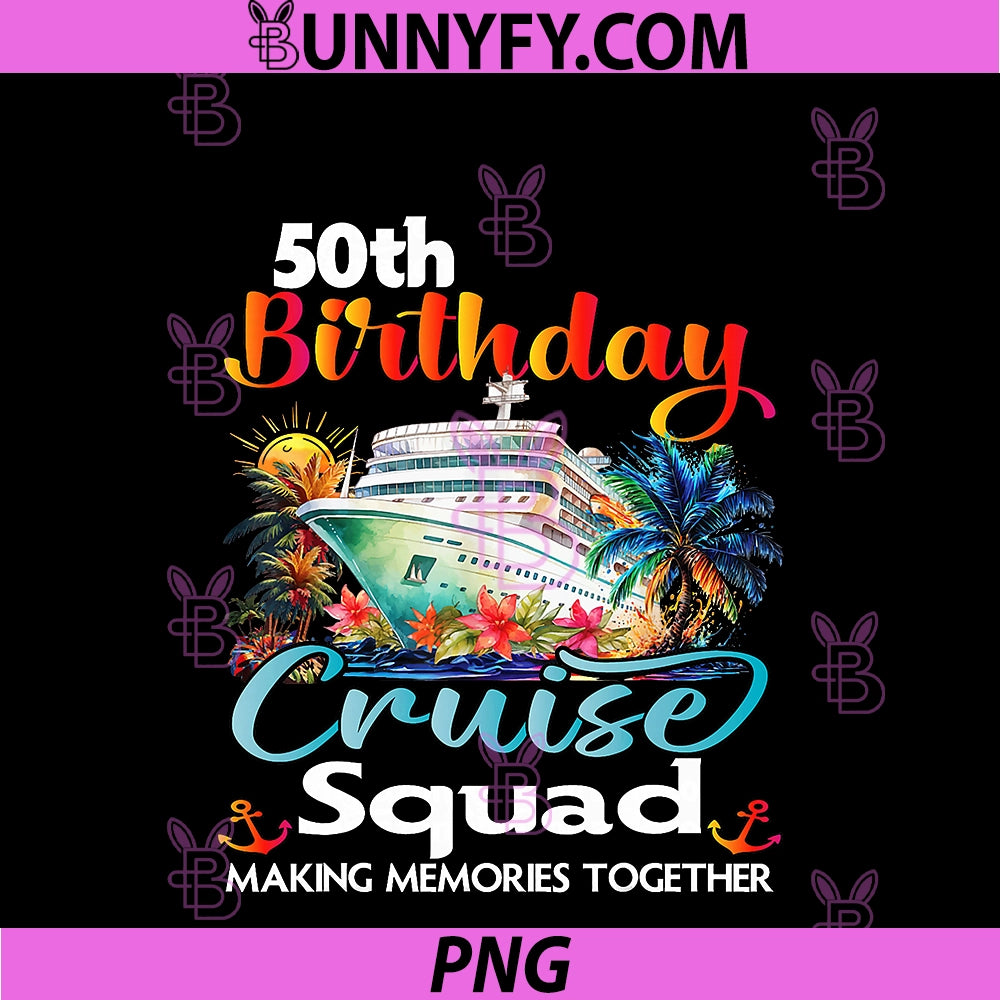 50th Birthday Cruise Squad Friends PNG, Family Vacation Matching PNG