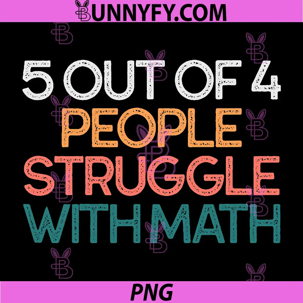 5 Out of 4 People Struggle with Math PNG, Funny Algebra PNG