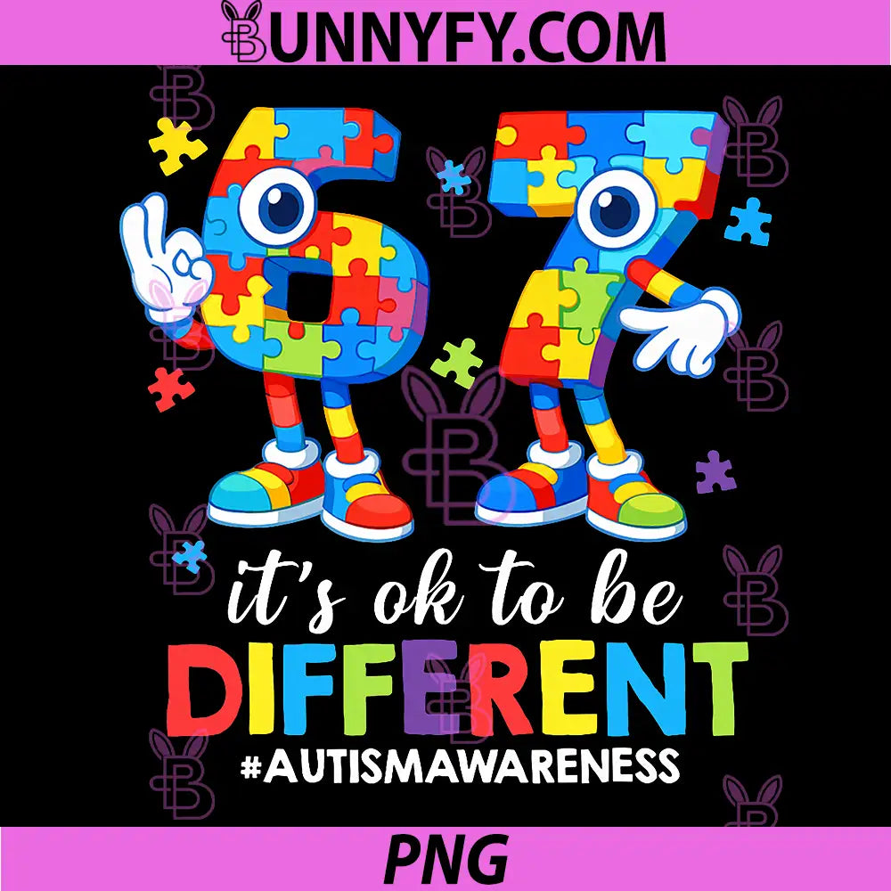 67 Autism Awareness PNG, Six Seven Its Ok to Be Different PNG
