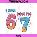 67 Birthday PNG, I Was 6 Now I'm 7 PNG