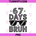 67 Days Bruh Boys Kids PNG, Funny Six Seven 6 7 Meme 100th Day PNG