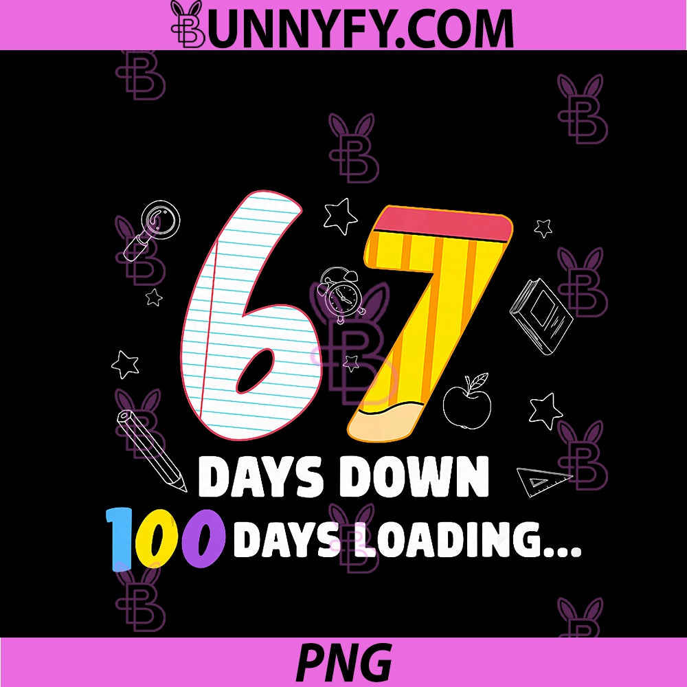 67 Days Down 100 Days Loading PNG, Funny 67 Meme School Countdown PNG