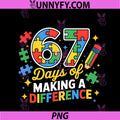 67 Days Of Making A Difference PNG, Funny Meme Autism Awareness PNG