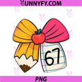 67 Days Of School PNG, Funny 67 Six Seven Meme Coquette Bow Girls PNG