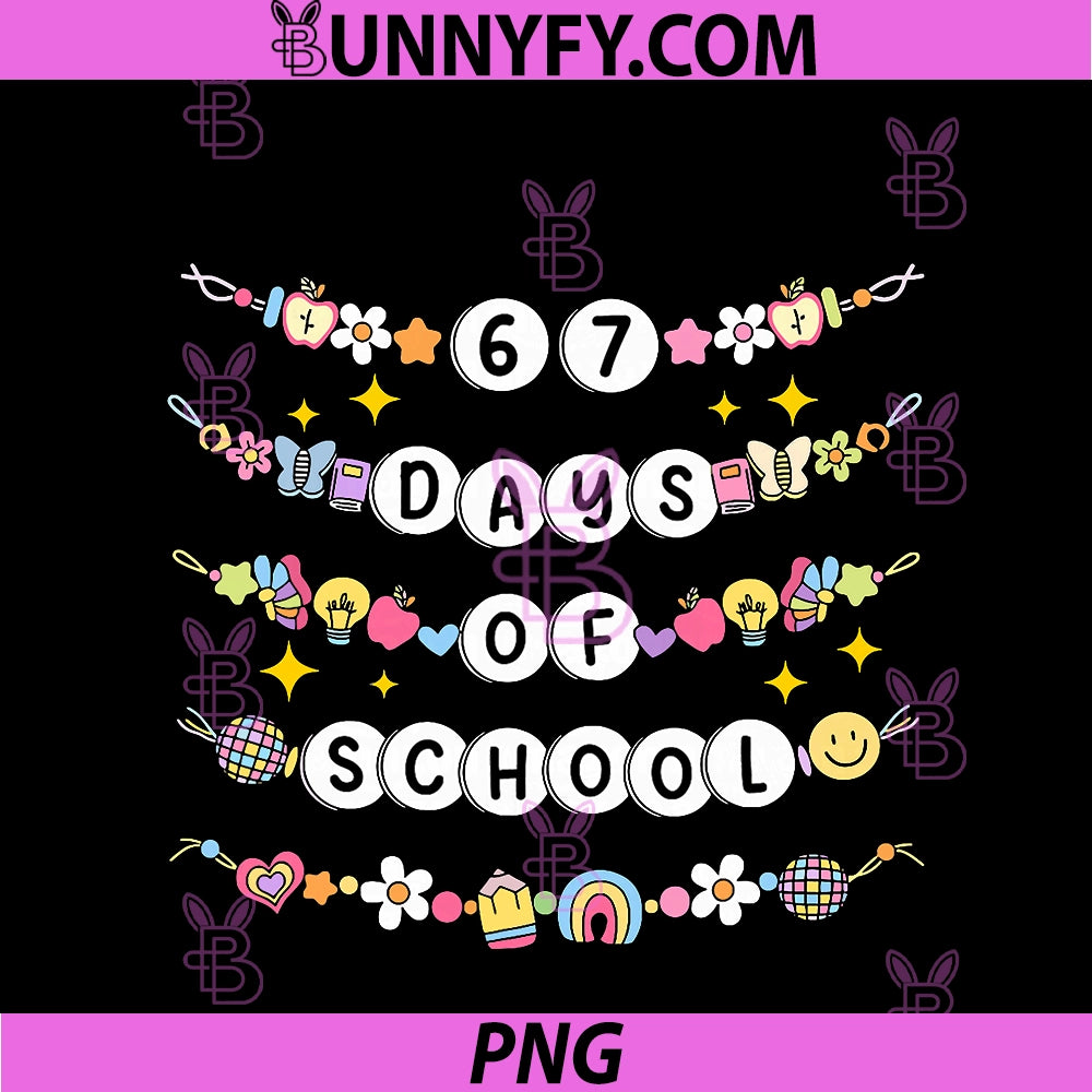 67 Days Of School PNG, Funny 67 Teachers Girls Bracelet PNG