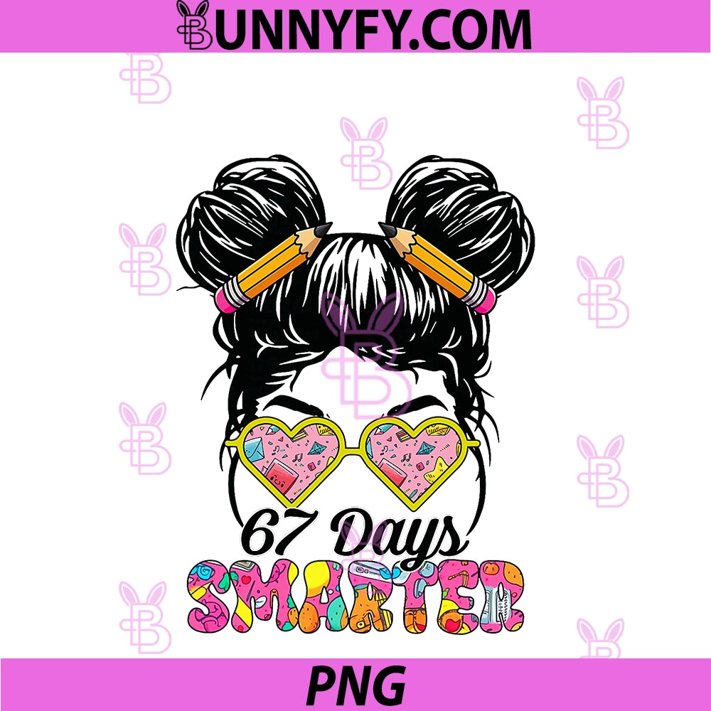 67 Days Smarter PNG, Messy Bun Six Seven 67th Day Of School PNG