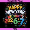 67 New Year's Eve Happy New Year 2026-7 PNG, Funny 67 New Year PNG