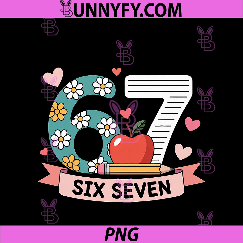 67 For Teachers 67 Women Six Seven PNG, 6 7 Teacher 67 Days PNG