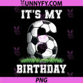 6 Year Old Soccer PNG, Its My 6th Birthday Soccer Ball PNG