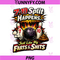 7-10 Split Happens PNG, Just Like My Farts PNG