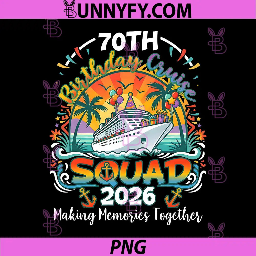70th Birthday Cruise Squad PNG, Matching Family Cruise Vacation PNG
