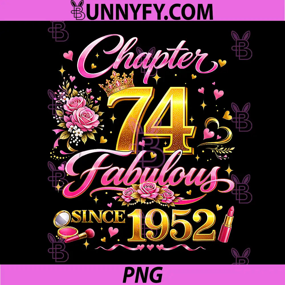 74th Birthday Queen PNG, Chapter 74 Fabulous Since 1952 PNG