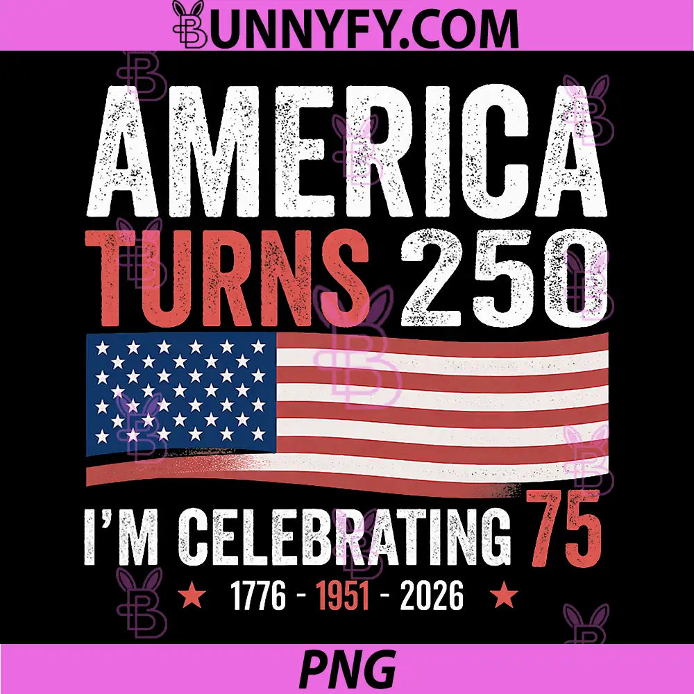 75th Birthday 250th Anniversary PNG, USA Patriotic 4th of July PNG