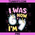 7 Year Old Birthday Girl Kids Was 6 Now Im PNG, 7 Unicorn 67 Meme PNG