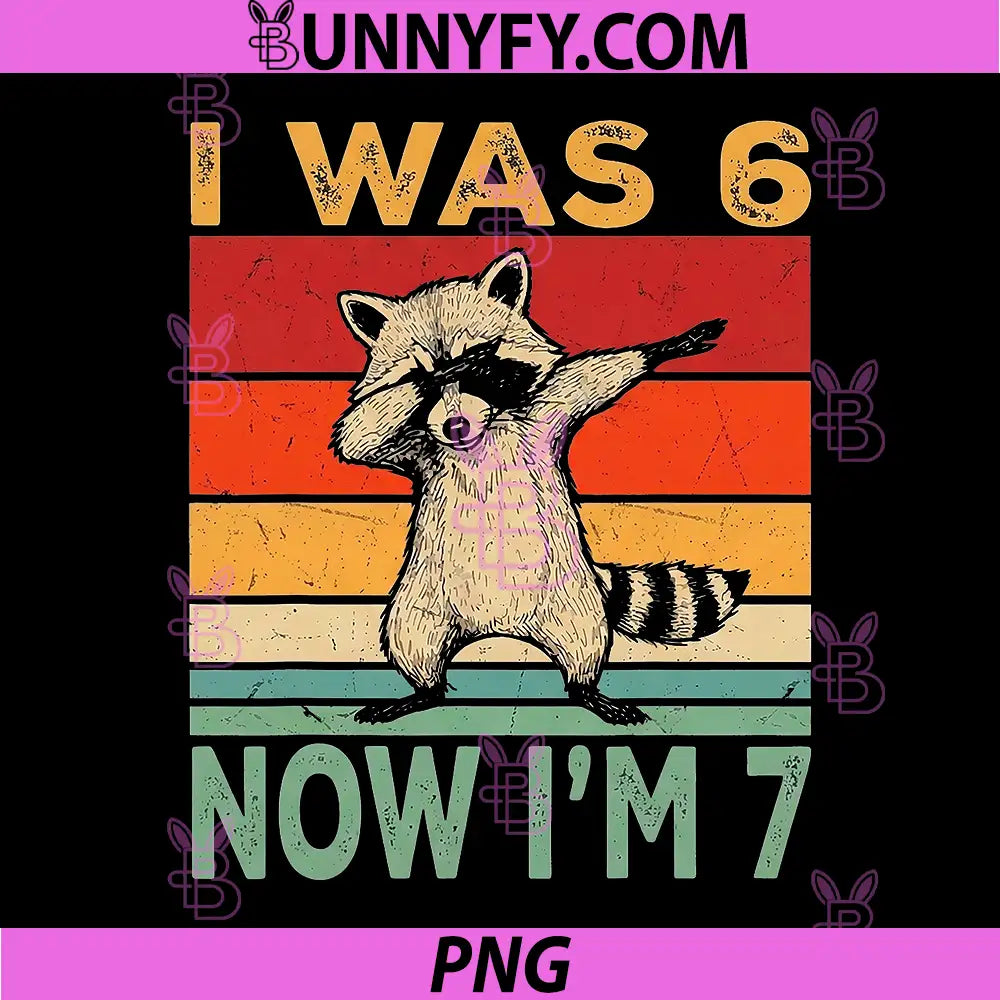 7th Birthday I was 6 Now Im 7 PNG, Raccoon Six Seven PNG