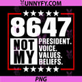 8647 Not My President Voice Values Beliefs PNG, Retro Political PNG