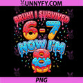 8th Birthday Bruh PNG, I Survived 6 7 Now I’m 8 Ice Cream Drip PNG