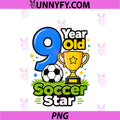 9th Birthday Soccer Boy 9 Years Old PNG, Soccer Player PNG