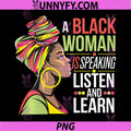 A Black Woman is Speaking Listen and Learn PNG, Quotes Fun PNG
