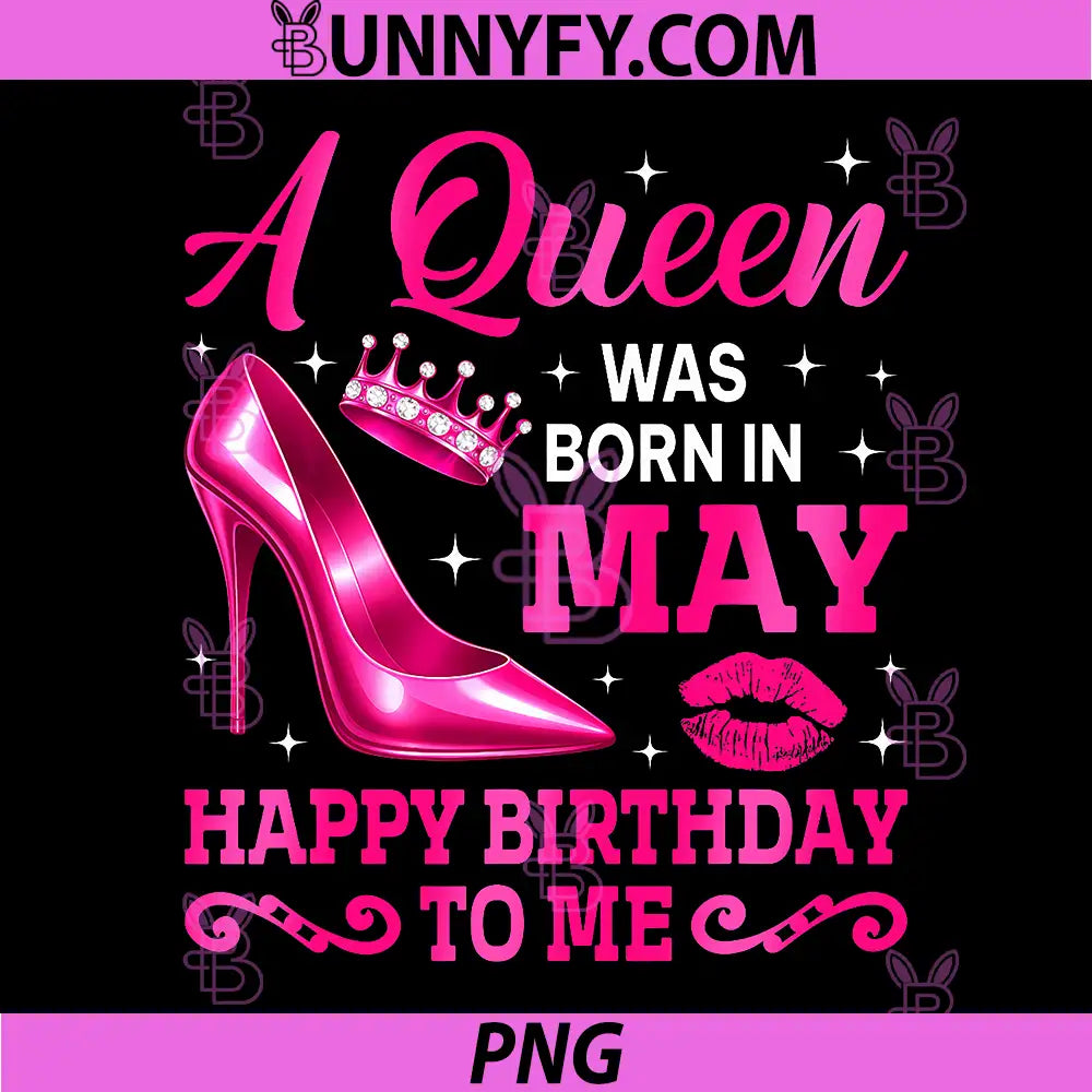 A Queen was Born in May Women PNG, Birthday High Heels PNG