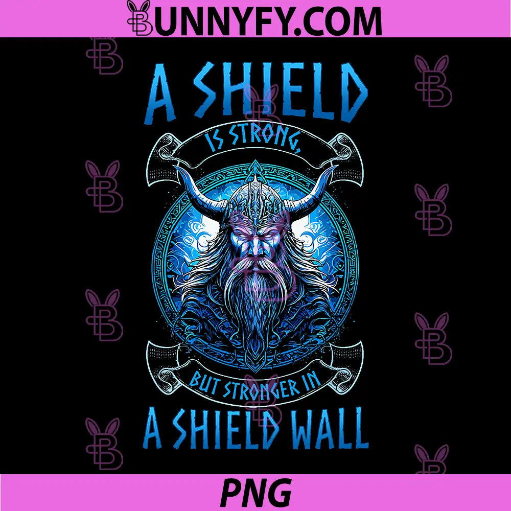 A Shield is Strong but Stronger in a Shield Wall PNG, l Viking PNG