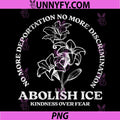 Abolish ICE Kindness Over Fear Protest PNG, No Deportation Art PNG