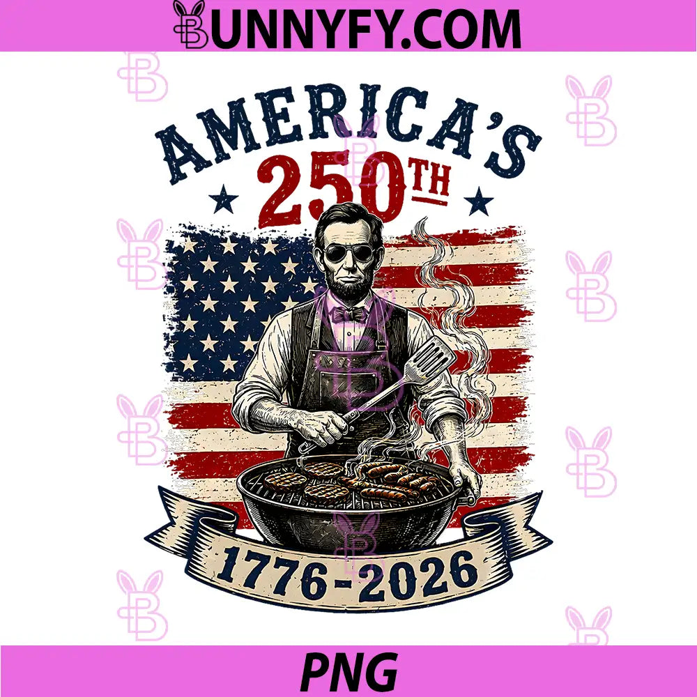 Abraham Lincoln Grilling 250 Years PNG, 250th Anniversary Abe BBQ PNG