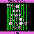 Admit It Youll Miss Me 6-7 Times This Summer PNG, Cute Coquette PNG