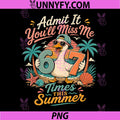 Admit It Youll Miss Me 6-7 Times This Summer PNG, Last Day 67 PNG