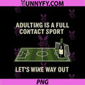 Adulting Is Hard Wine Humor PNG, Soccer Field Graphic PNG