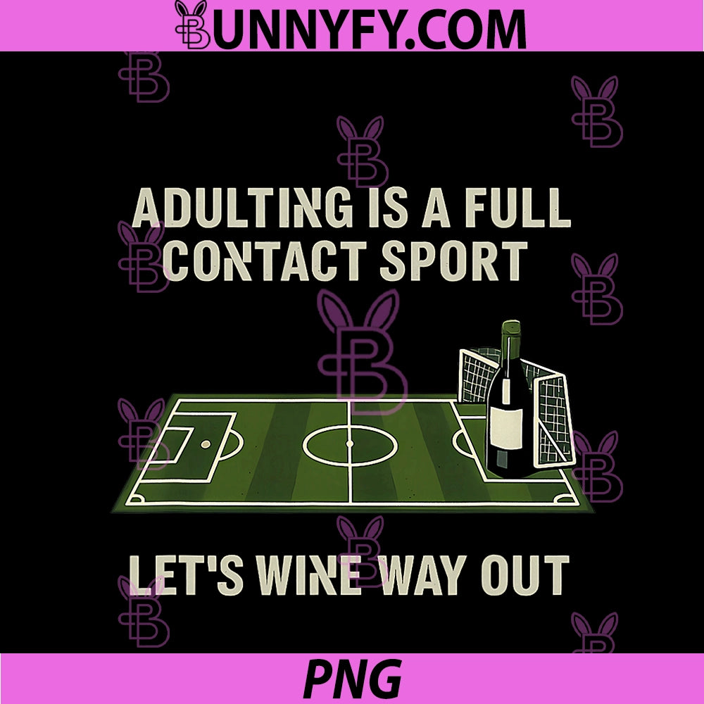 Adulting Is Hard Wine Humor PNG, Soccer Field Graphic PNG