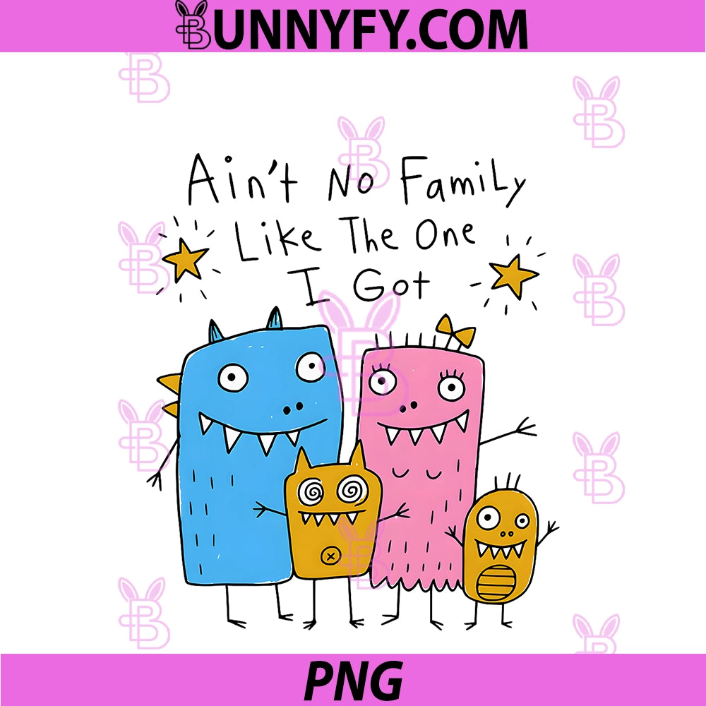 Ai't No Family Like The One I Got PNG, Funny Family Reunion PNG
