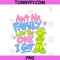 Ain't No Family Like The One I Got PNG, Funny Family Reunion PNG