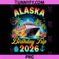Alaska Birthday Trip 2026 PNG, Family Matching Cruise Vacation PNG