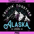 Alaska Cruise 2026 Family PNG, Friends Vacation Travel Matching PNG