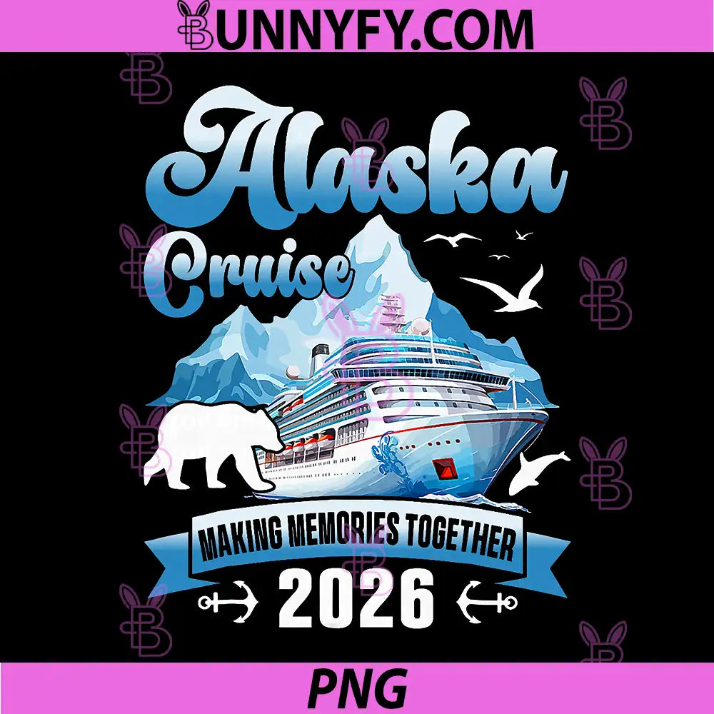 Alaska Cruise 2026 PNG, Family Friends Vacation Travel Matching PNG
