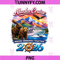 Alaska Cruise 2026 PNG, Making Memories Together Vacation Trip PNG