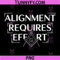 Alignment Requires Effort PNG, Freemason Quote PNG