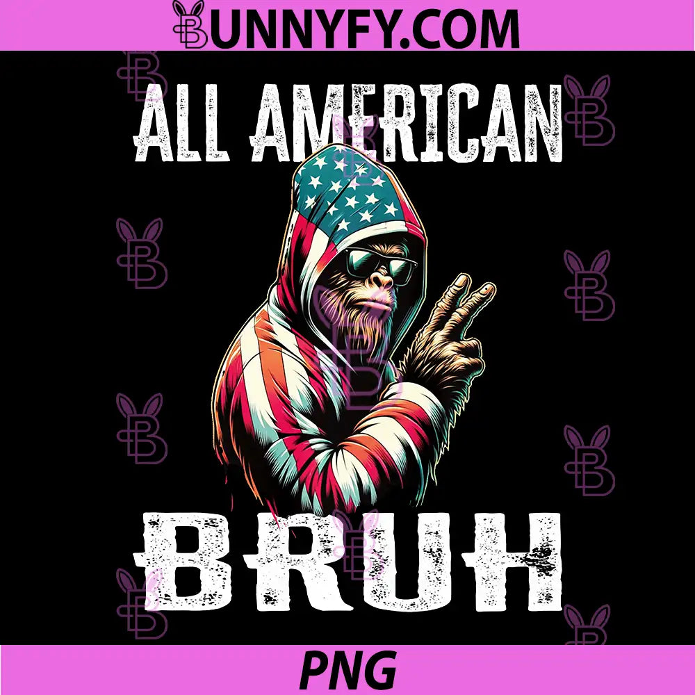 All American Bruh PNG, 4th of July Patriotic Bigfoot Performance PNG