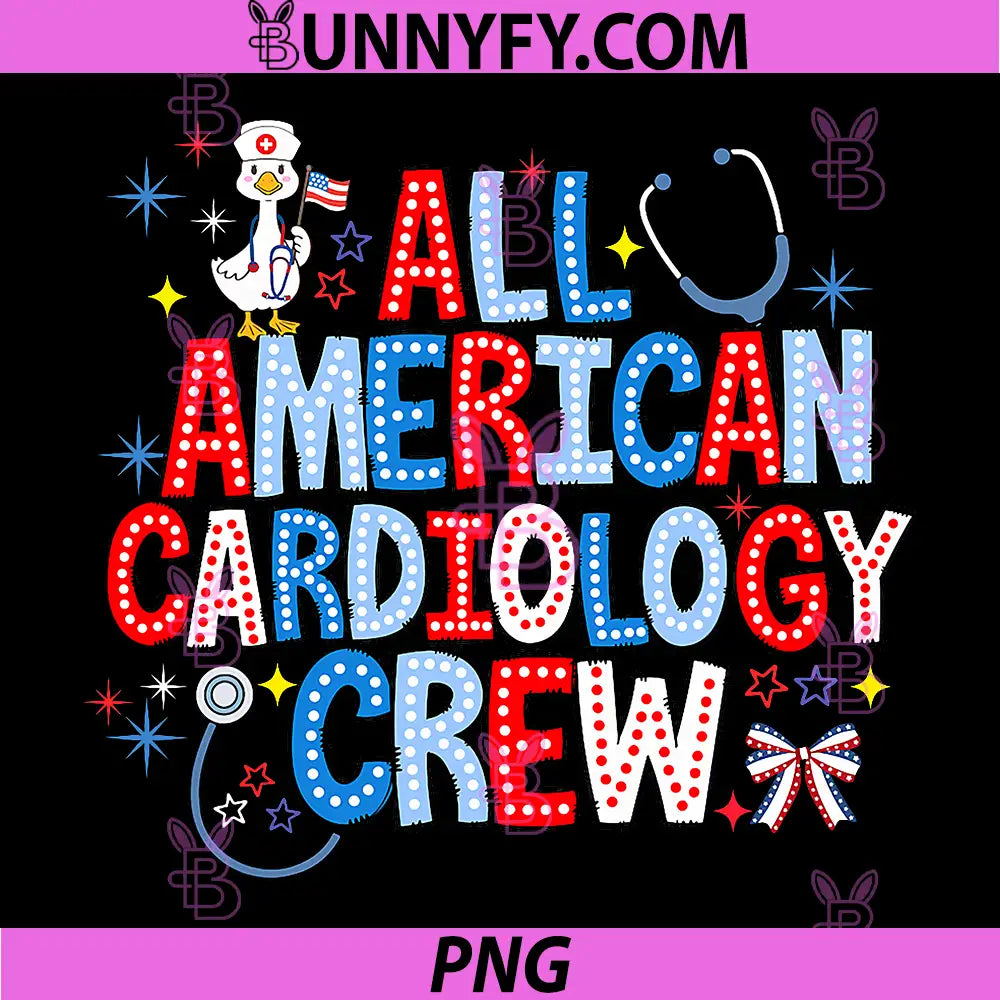 All American Cardiology Crew PNG, Nurse 4th of July Silly Goose PNG