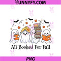 All Booked For Fall PNG, Halloween Ghost Humor Book Lover's PNG
