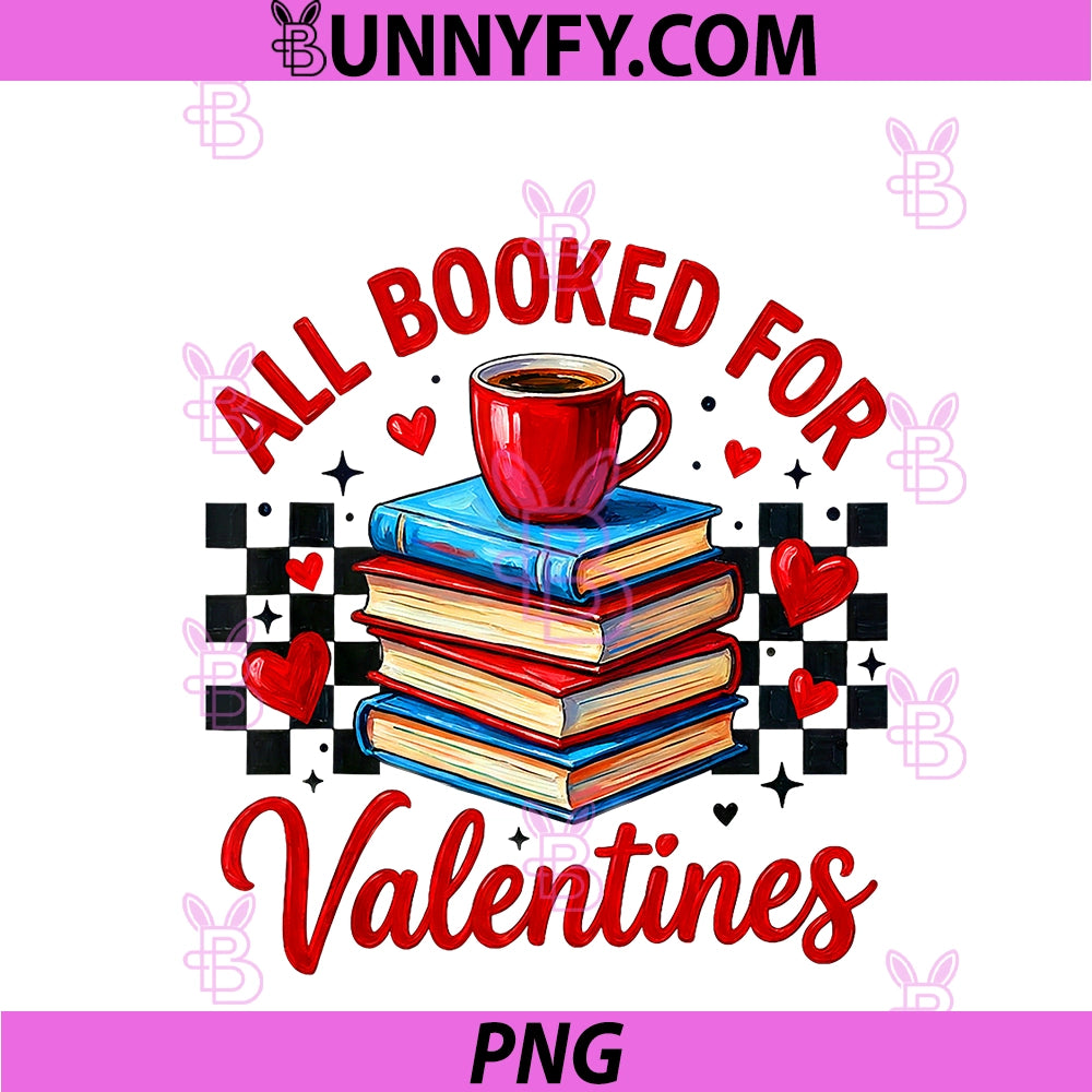 All Booked For Valentines PNG, Funny Book Lovers Teacher Student PNG