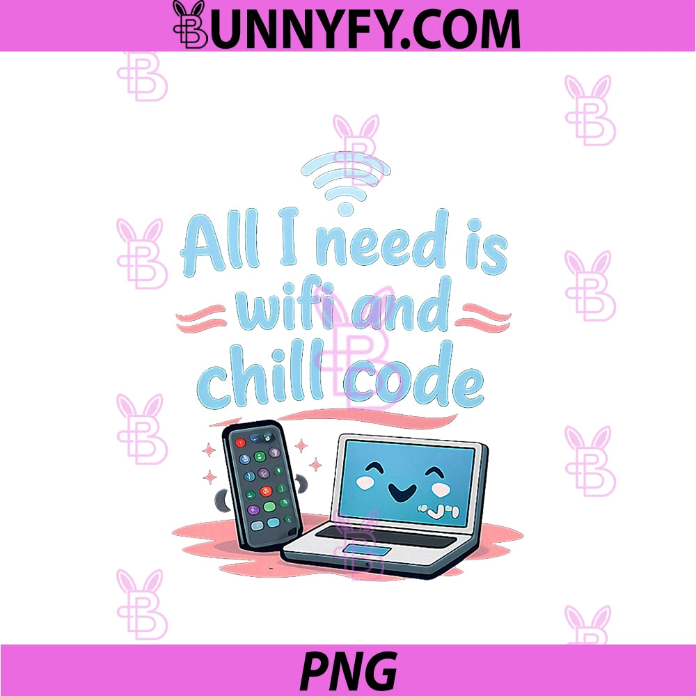 All I Need is WiFi And Chill Code PNG, Programmer Humor PNG