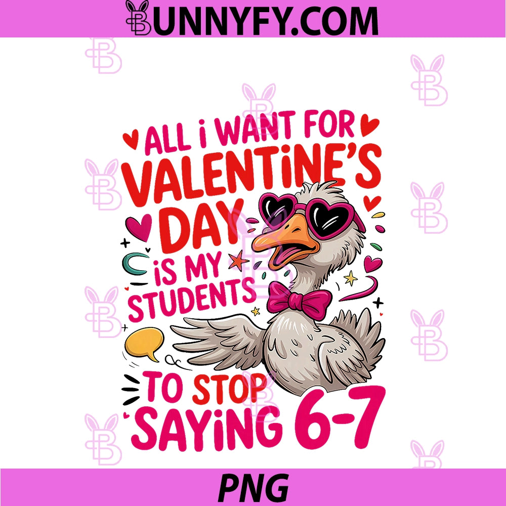 All I Want For Valentines Day PNG, Is My Student Stop Saying 67 PNG