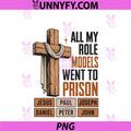 All My Role Models Went To Prison PNG, Christian Faith PNG